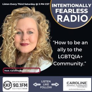 A flier for the June 2023 episode of Intentionally Fearless on Every Woman - How to be an ally to the LGBTQIA+ community