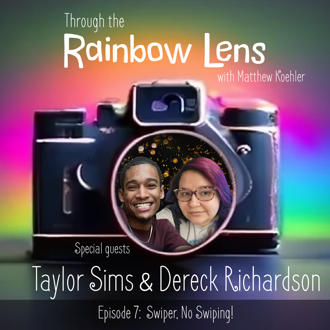 Flier for the Through The Rainbow Lens episode of The Tenth Voice with a camera against a rainbow background. The lens has a picture of this week's guests, Dereck & Taylor, in it