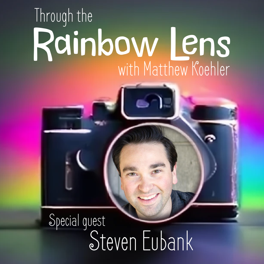 A flier for the Rainbow Lens episode of The Tenth Voice show - a picture of a camera with a rainbow background. A photo of this week's guest, Steven Eubank is centered in the lens